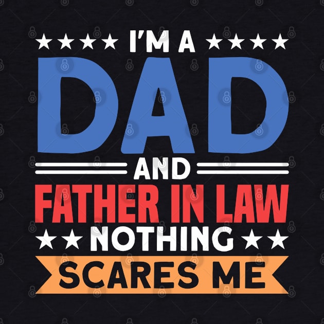 I'm A Dad And Father In Law Family by Toeffishirts